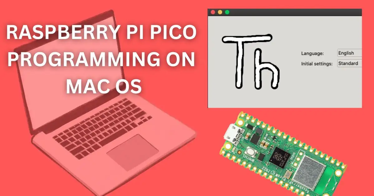 HOW TO PROGRAM RASPBERRY PI PICO ON MAC OS USING THONNY IDE