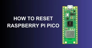 HOW TO RESET RASPBERRY PI PICO featured image